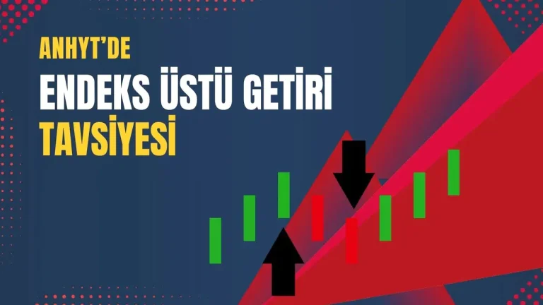 ANHYT hedef fiyatının 175 TL’ye yükselmesi yatırımcılar için ne ifade ediyor